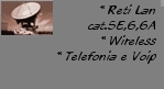 Impianti di cablaggio strutturato, reti Lan e wireless, centralini telefonici.